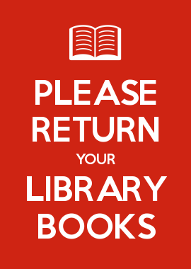 PLEASE RETURN YOUR OVERDUE LIBRARY BOOKS NOW!!